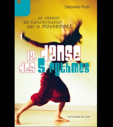 La puissance spirituelle de la danse, par Gabrielle Roth